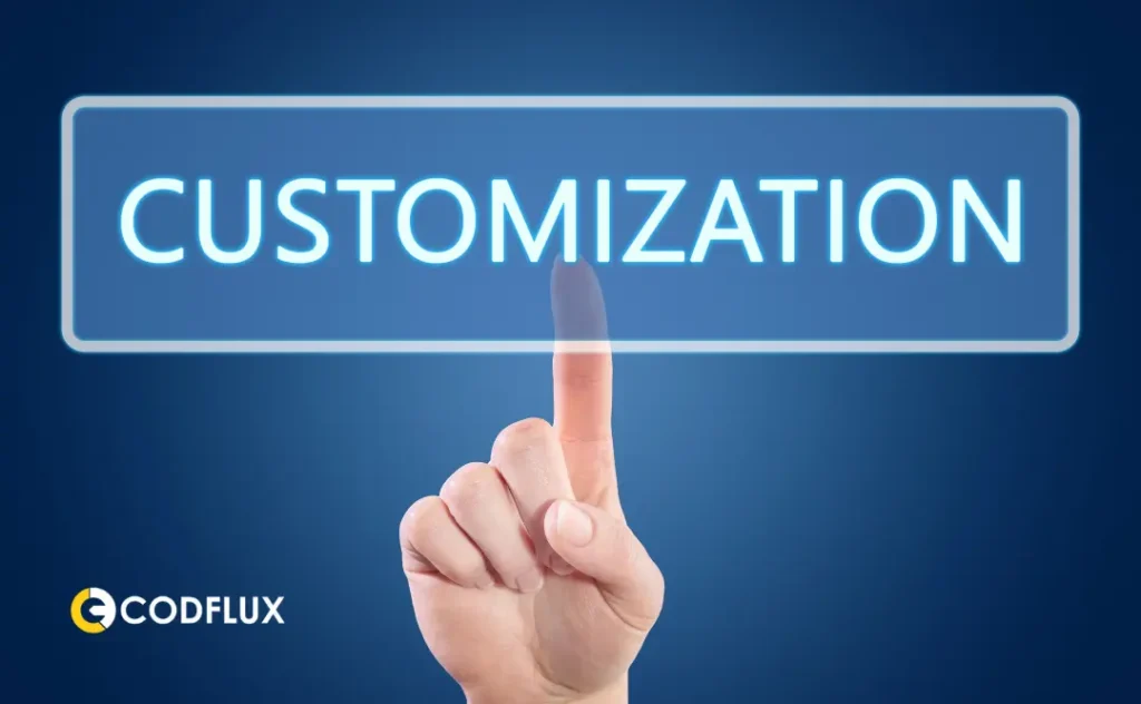 Customization and Flexibility